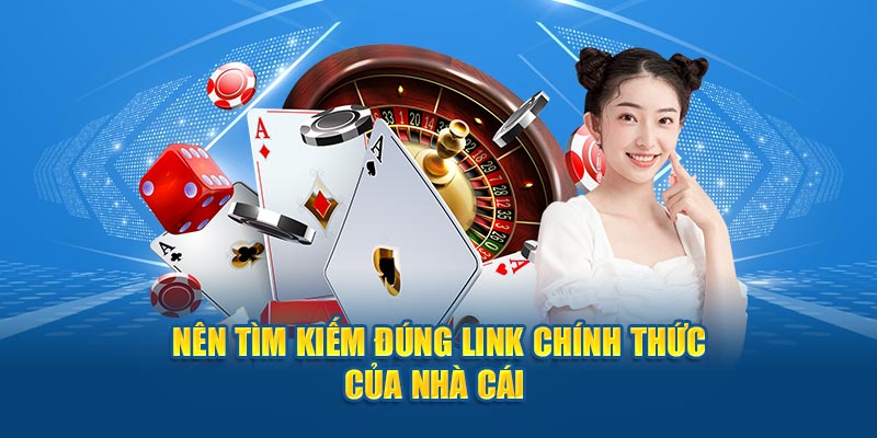 Nên tìm kiếm đúng link chính thức uy tính